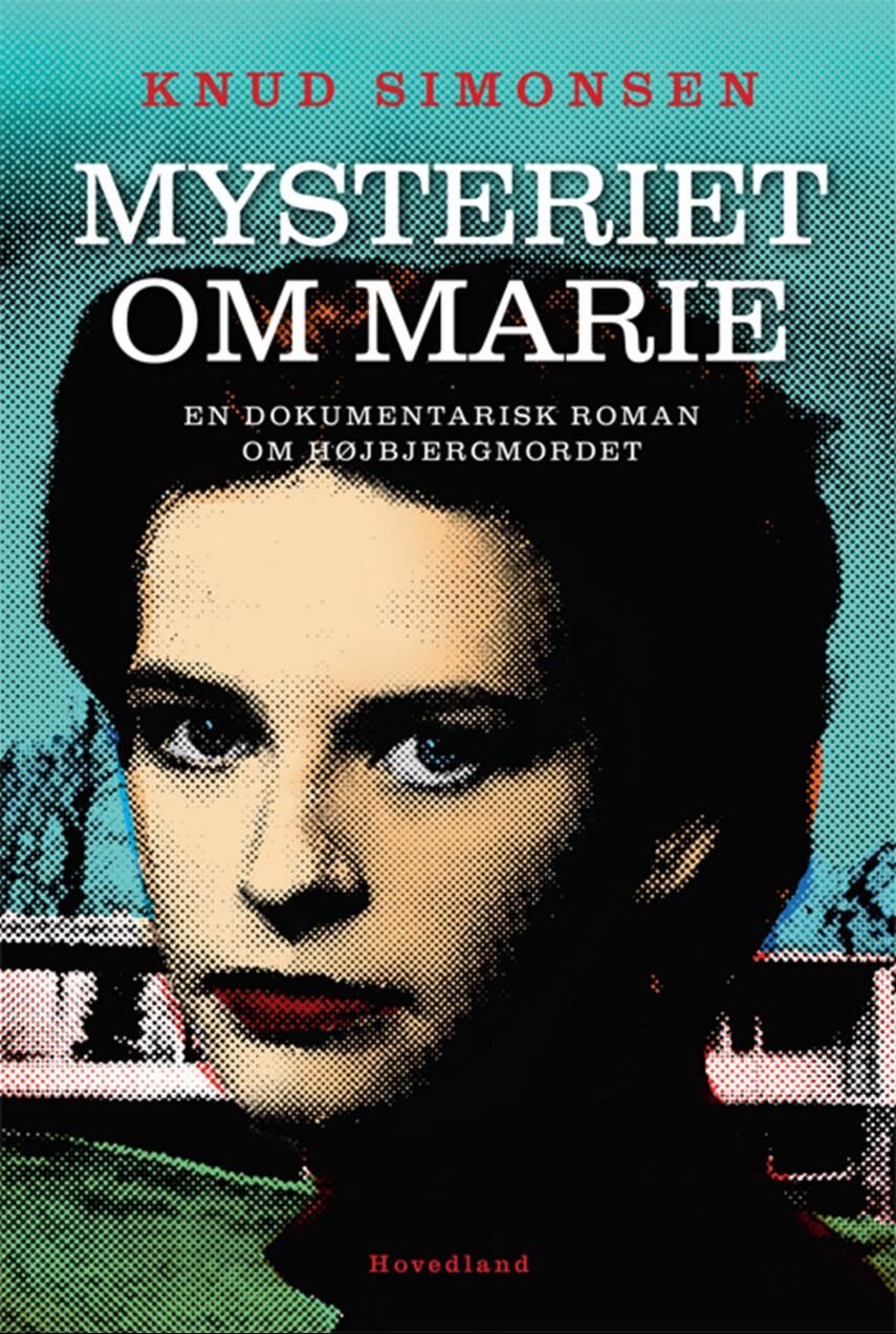 Knud Simonsen: Mysteriet om Marie : en dokumentarisk roman om højbjergmordet