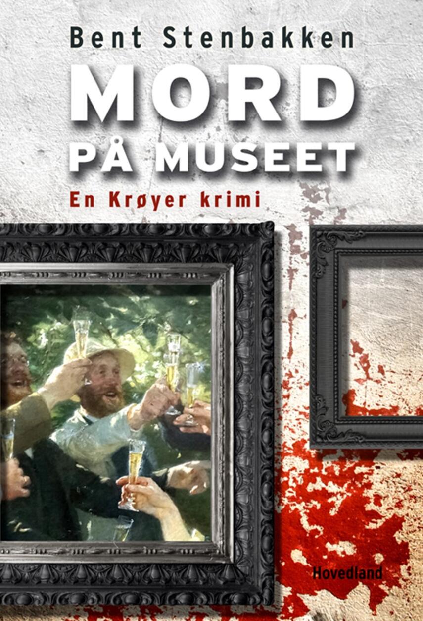 Bent Stenbakken: Mord på museet : en Krøyer-krimi