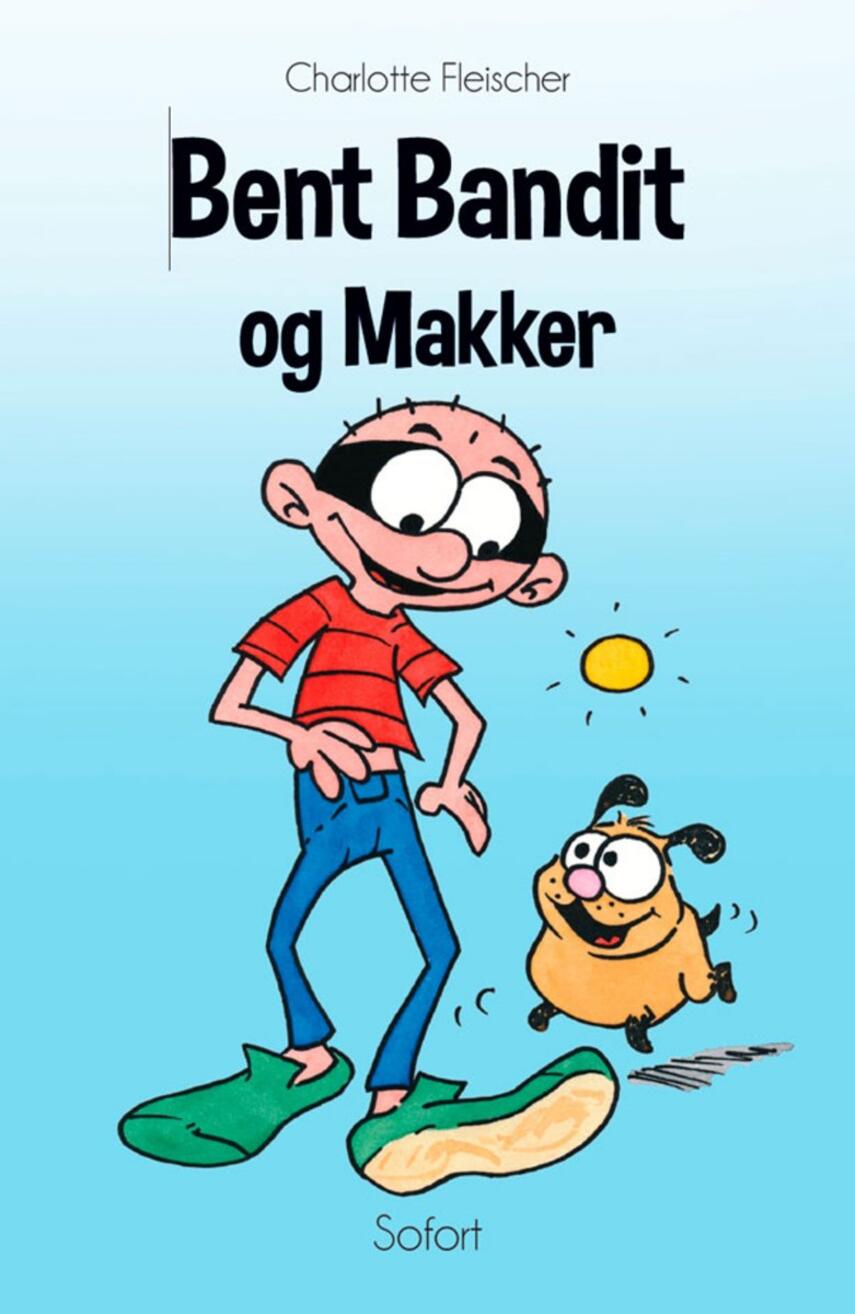 Charlotte Fleischer: Bent Bandit og Makker