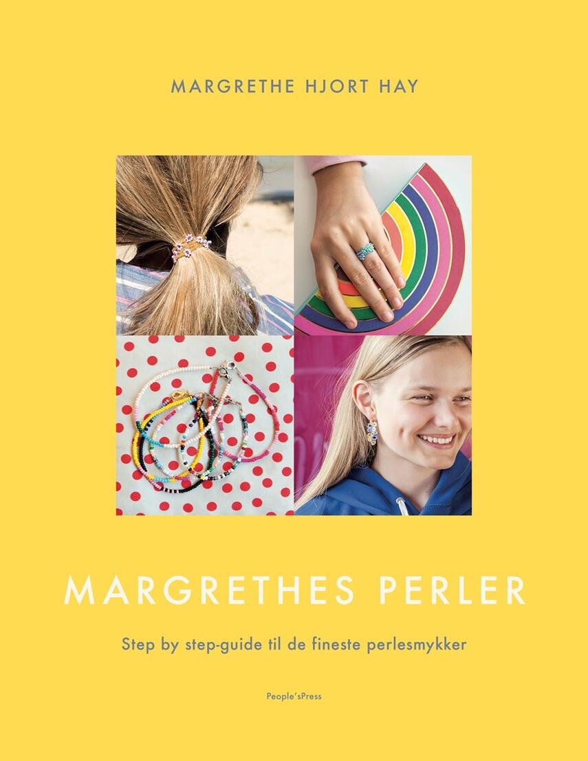 Margrethe Hjort Hay: Margrethes perler : step by step-guide til de fineste perlesmykker