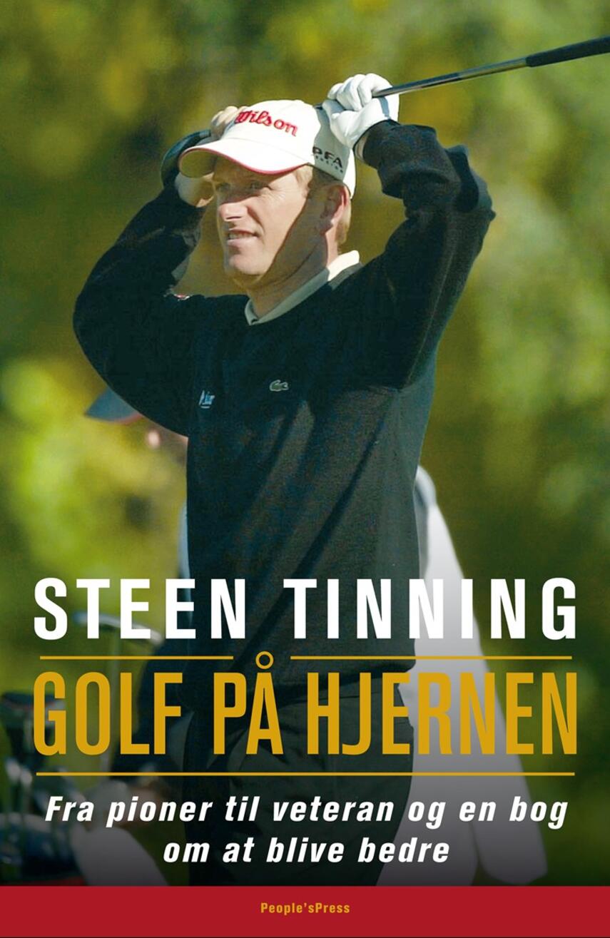 : Golf på hjernen : fra pioner til veteran og en bog om at blive bedre