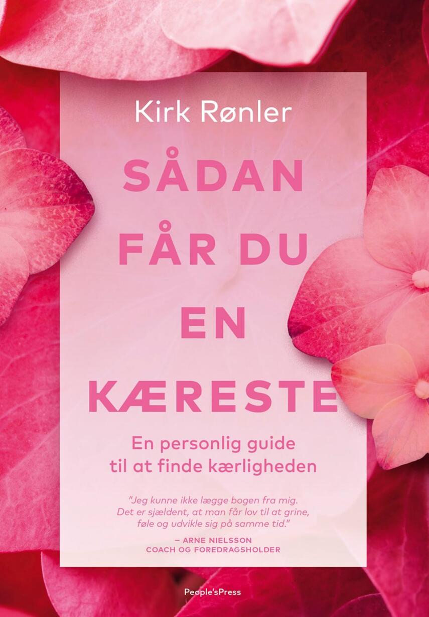 Kirk Rønler (f. 1983): Sådan får du en kæreste : en personlig guide til at finde kærligheden