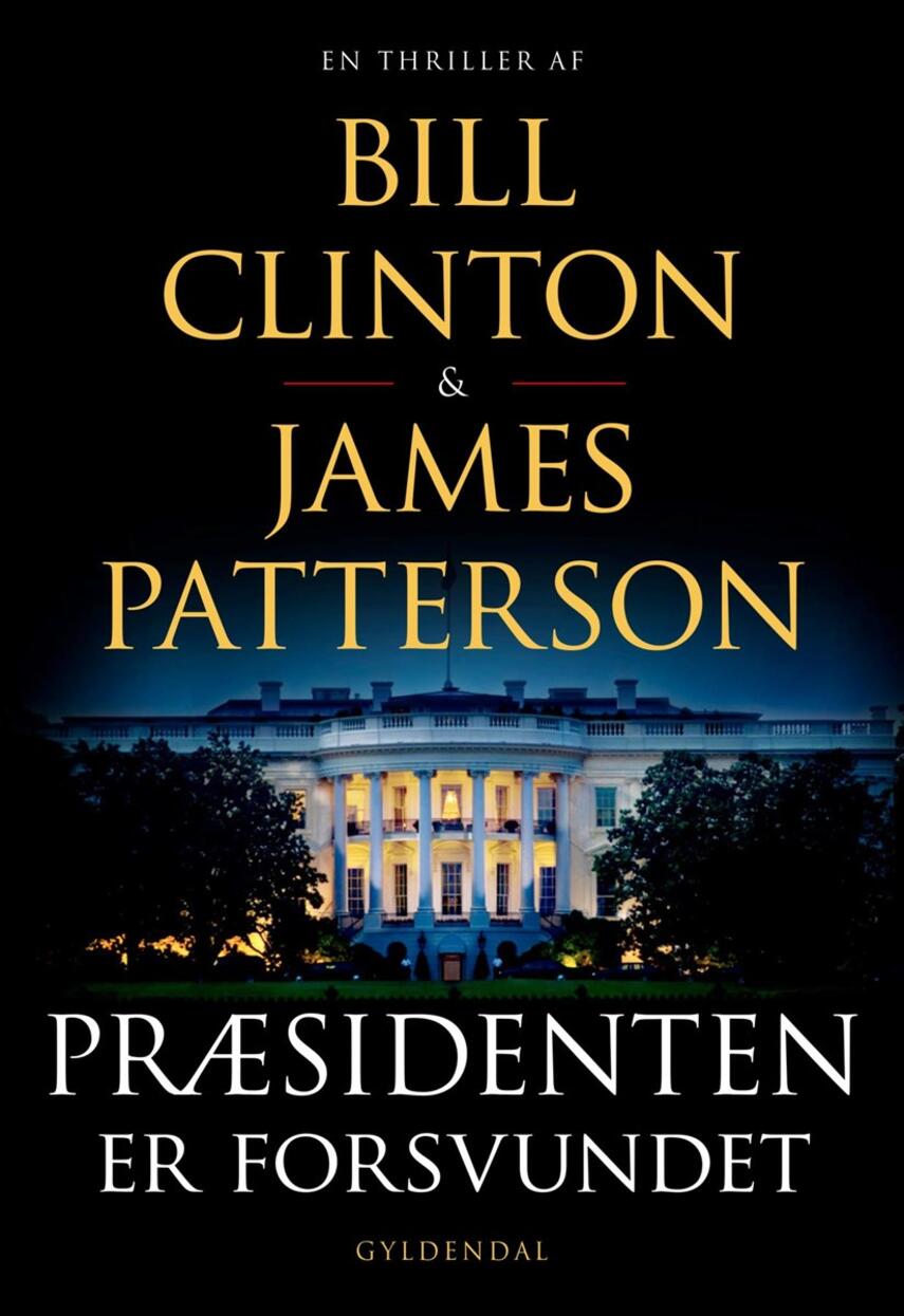 Bill Clinton, James Patterson: Præsidenten er forsvundet : en thriller