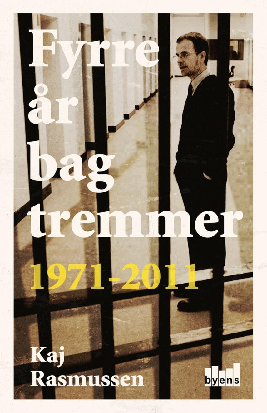 Kaj Rasmussen (f. 1949): Fyrre år bag tremmer : 1971-2011