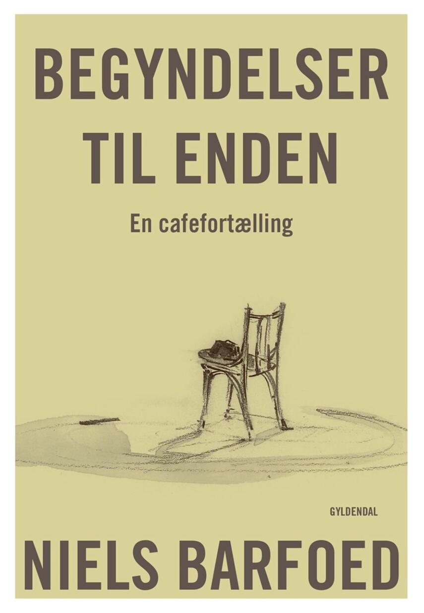 Niels Barfoed: Begyndelser til enden : en cafefortælling