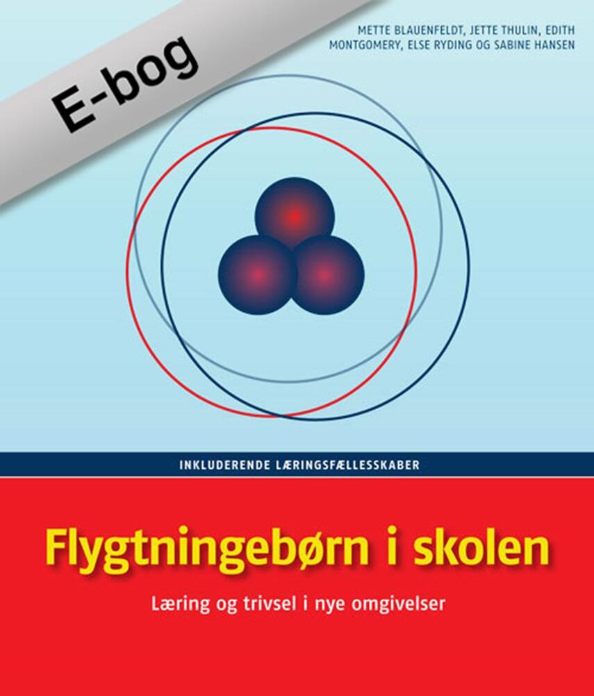 Mette Blauenfeldt: Flygtningebørn i skolen : læring og trivsel i nye omgivelser