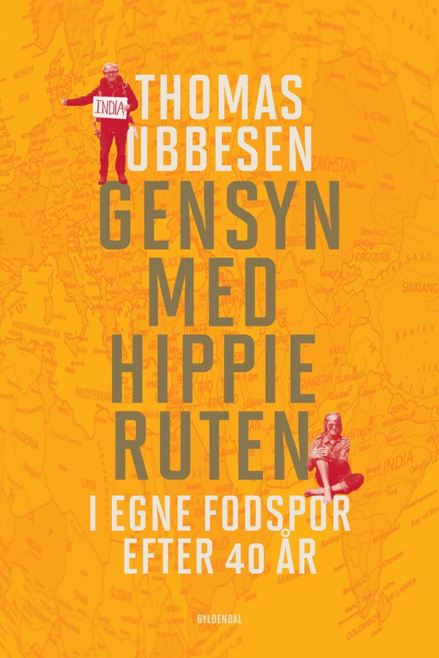 Thomas Ubbesen (f. 1956): Gensyn med hippieruten : i egne fodspor efter 40 år