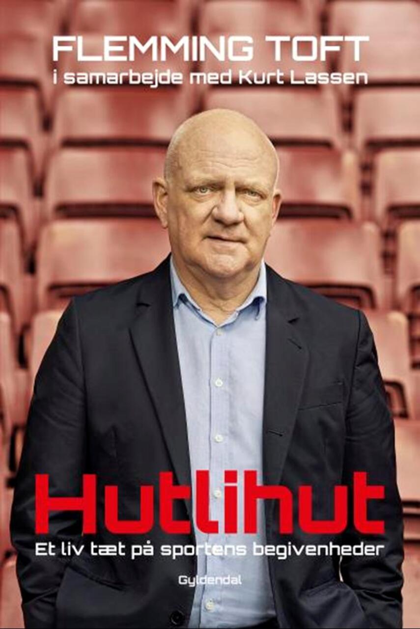 Flemming Toft (f. 1948): Hutlihut : et liv tæt på sportens begivenheder