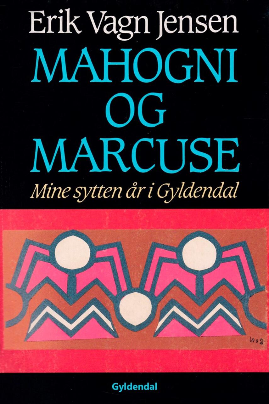 Erik Vagn Jensen (f. 1930): Mahogni og Marcuse : mine sytten år i Gyldendal