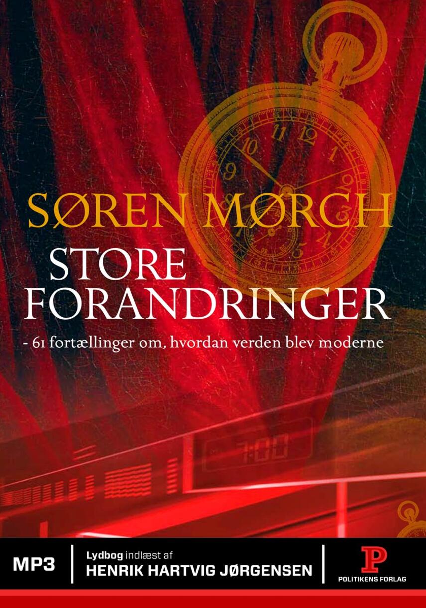 Søren Mørch: Store forandringer : 61 fortællinger om, hvordan verden blev moderne