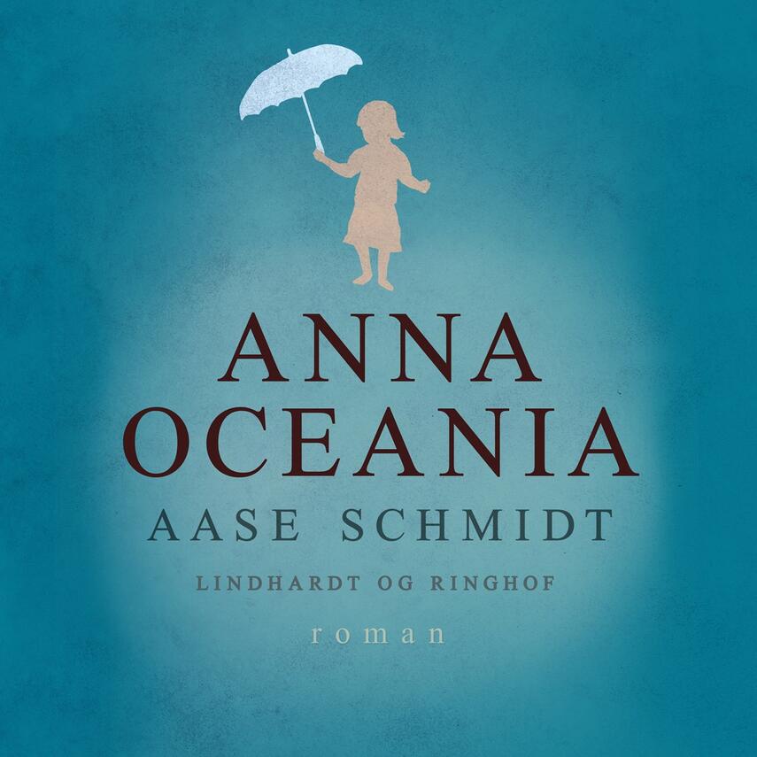 Aase Schmidt (f. 1935): Anna Oceania : roman om en barndom