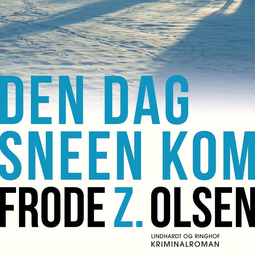 Frode Z. Olsen (f. 1950): Den dag sneen kom