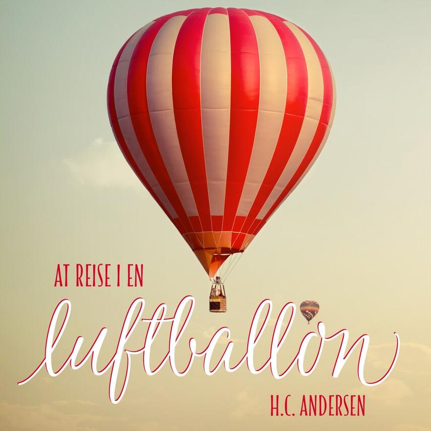 H. C. Andersen (f. 1805): At reise i en luftballon