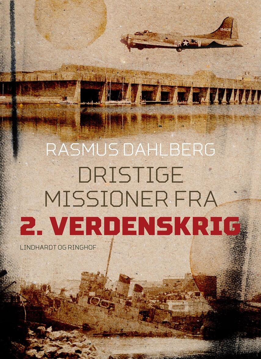 Rasmus Dahlberg: Dristige missioner fra 2. verdenskrig