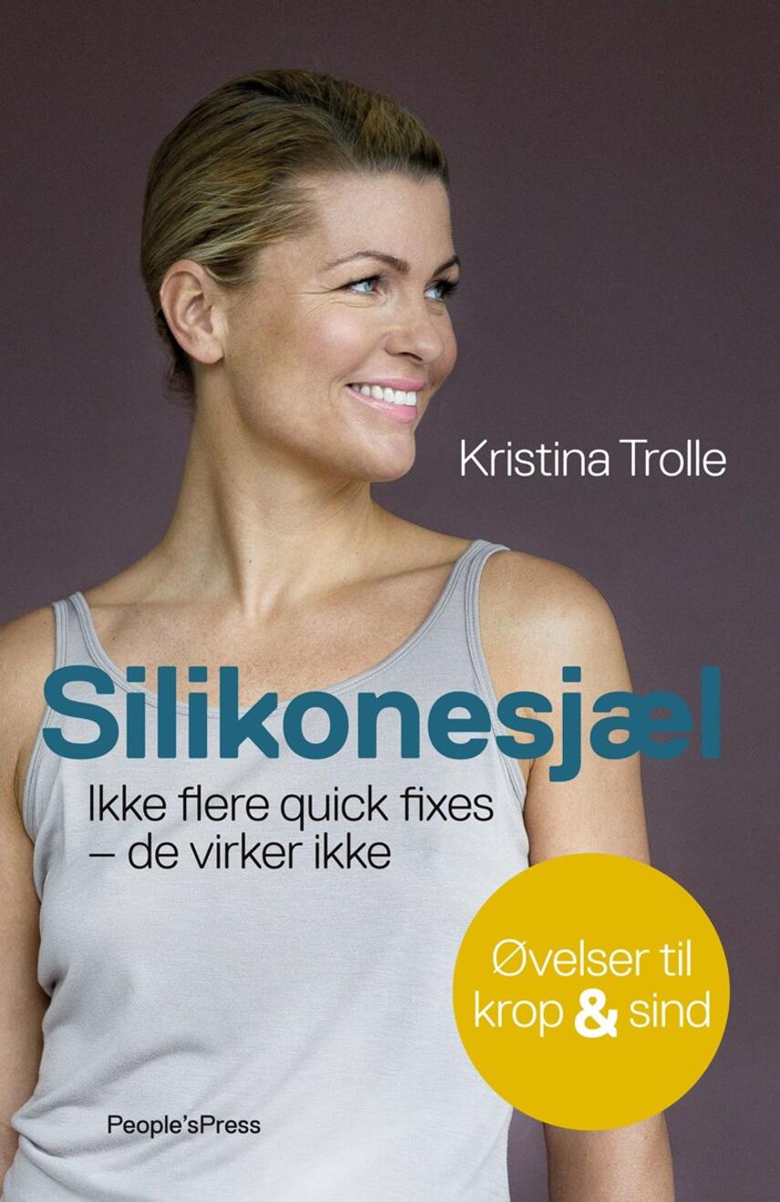 Kristina Trolle: Silikonesjæl : ikke flere quick fixes - de virker ikke