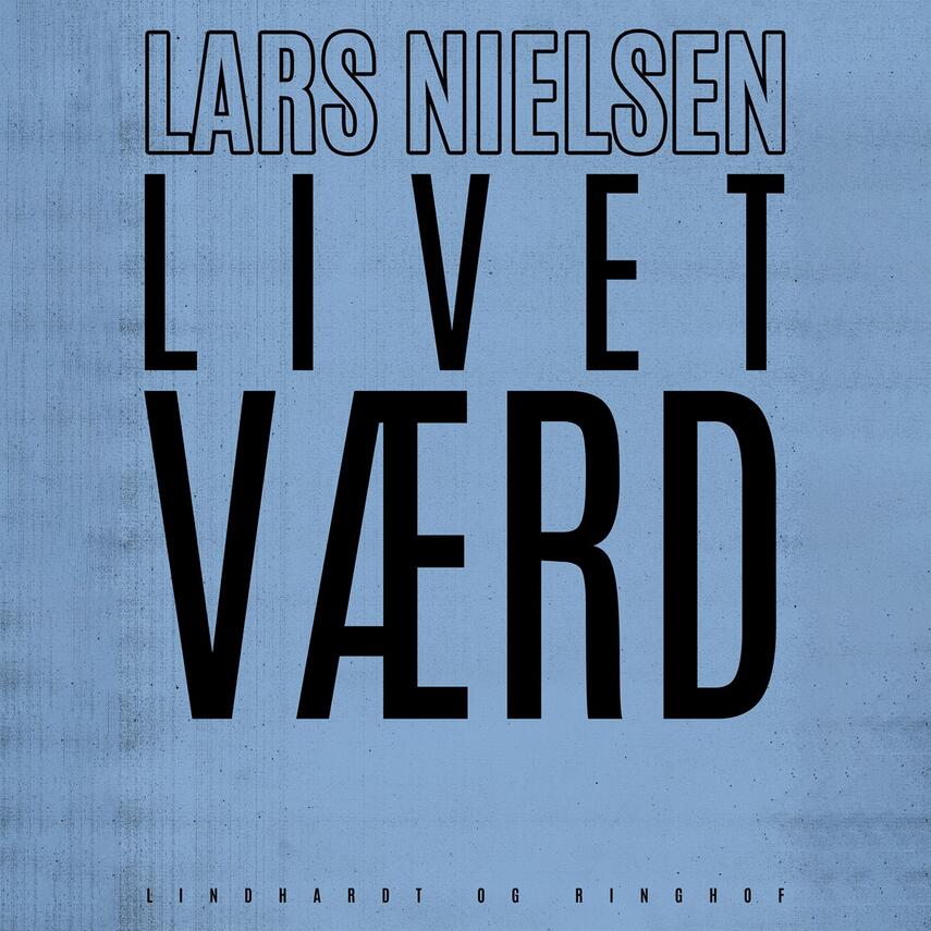 Lars Nielsen (f. 1892): Livet værd (Ved Søren Elung Jensen)