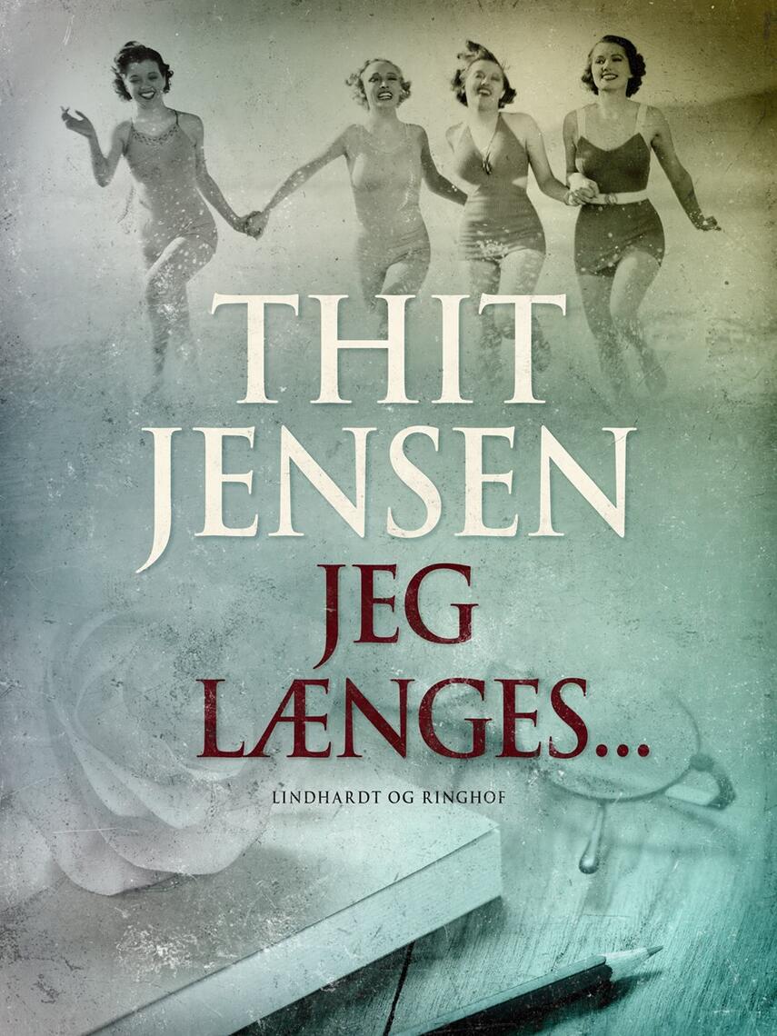 : Jeg længes - : fra Thit Jensens dagbøger 1891-1927