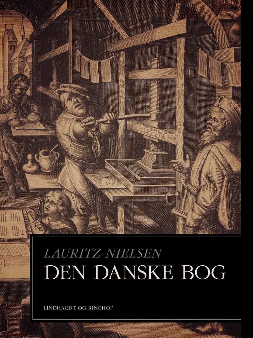 Lauritz Nielsen (f. 1881): Den danske Bog : Forsøg til en dansk Boghistorie fra den ældste Tid til Nutiden