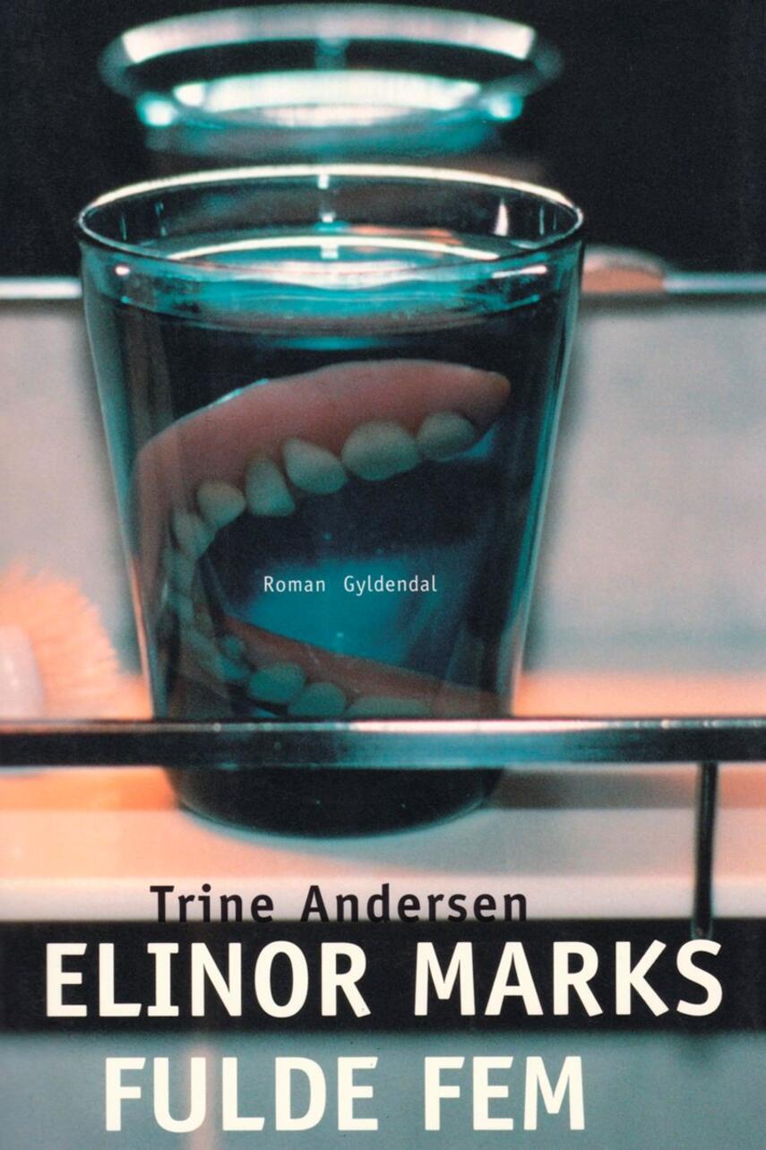 Trine Andersen (f. 1969): Elinor Marks fulde fem : roman