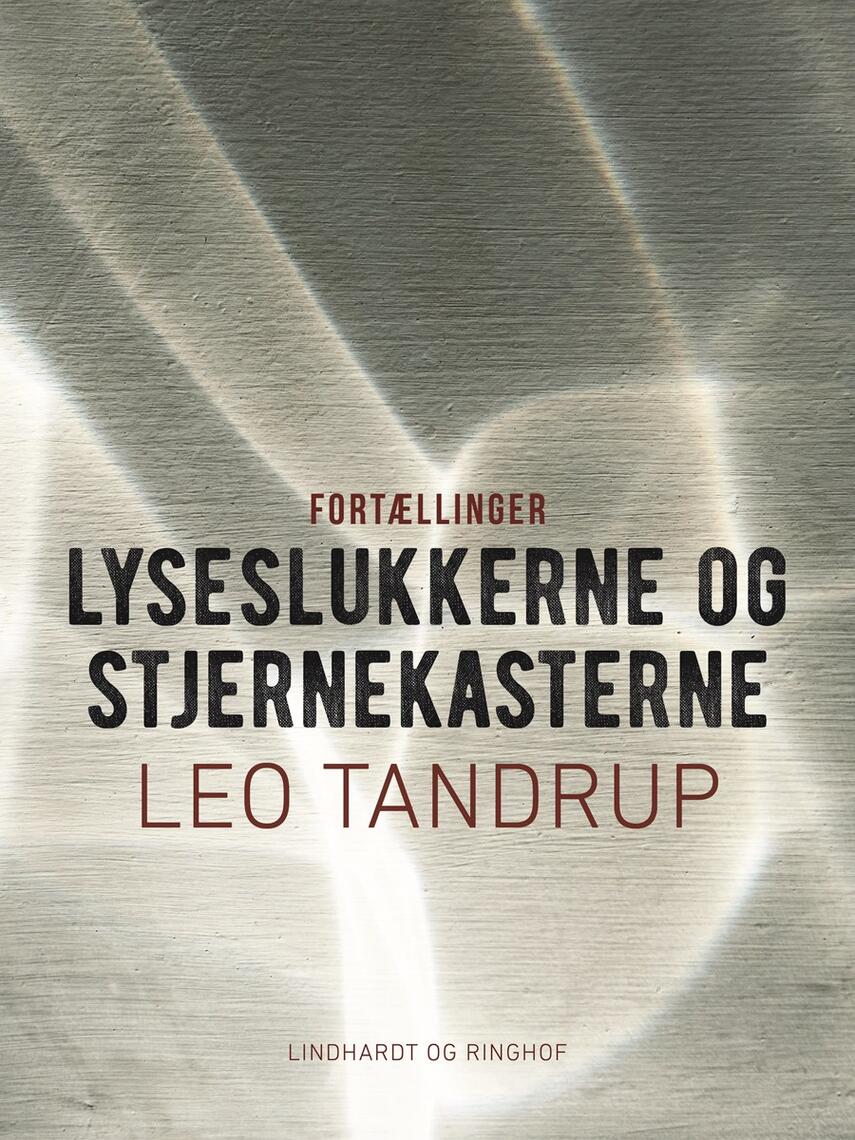 Leo Tandrup: Lyseslukkerne og stjernekasterne : elleve scener om mennesker i Italien : og om, hvorledes livssynet, oprøret og kærligheden bliver fundament i undervisning, kunst og videnskab