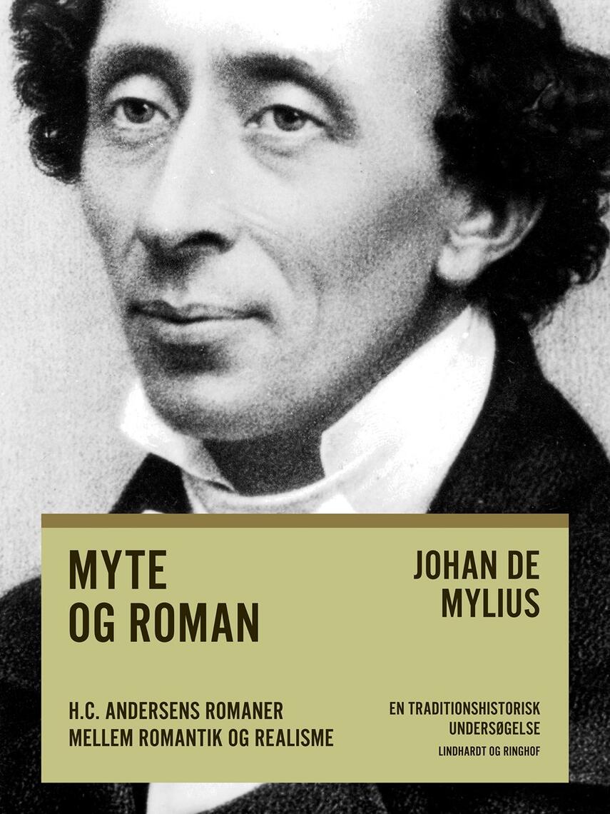 Johan E. de Mylius: Myte og roman : H.C. Andersens romaner mellem romantik og realisme : en traditionshistorisk undersøgelse