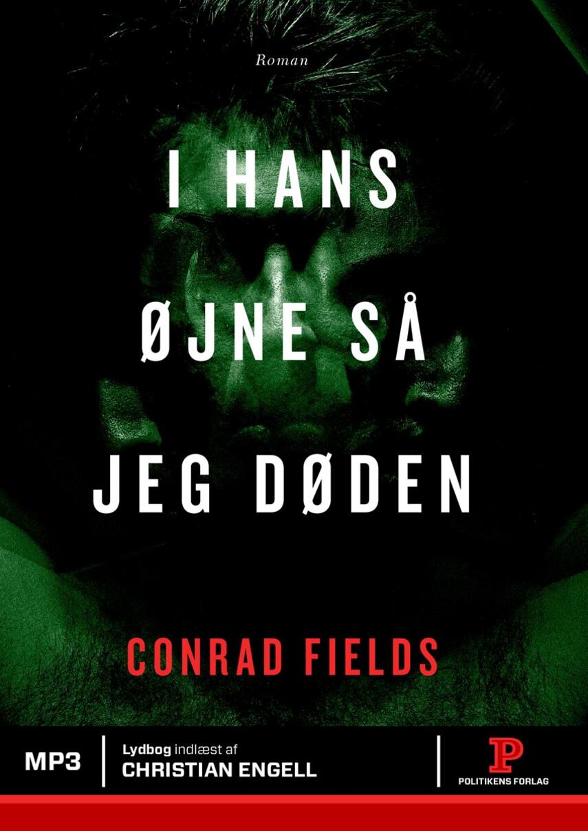Conrad Fields (f. 1970): I hans øjne så jeg døden : roman