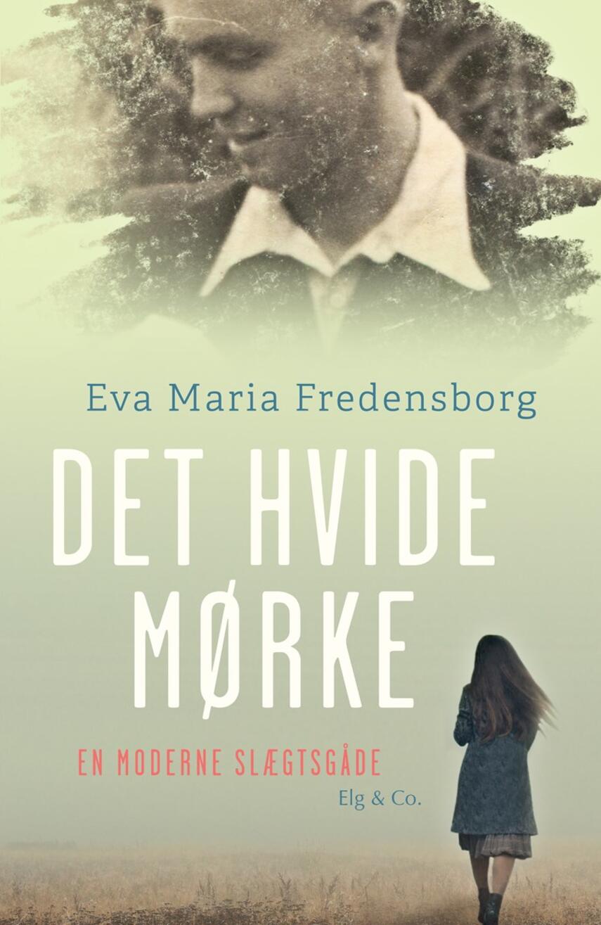 Eva Maria Fredensborg: Det hvide mørke : en moderne slægtsgåde