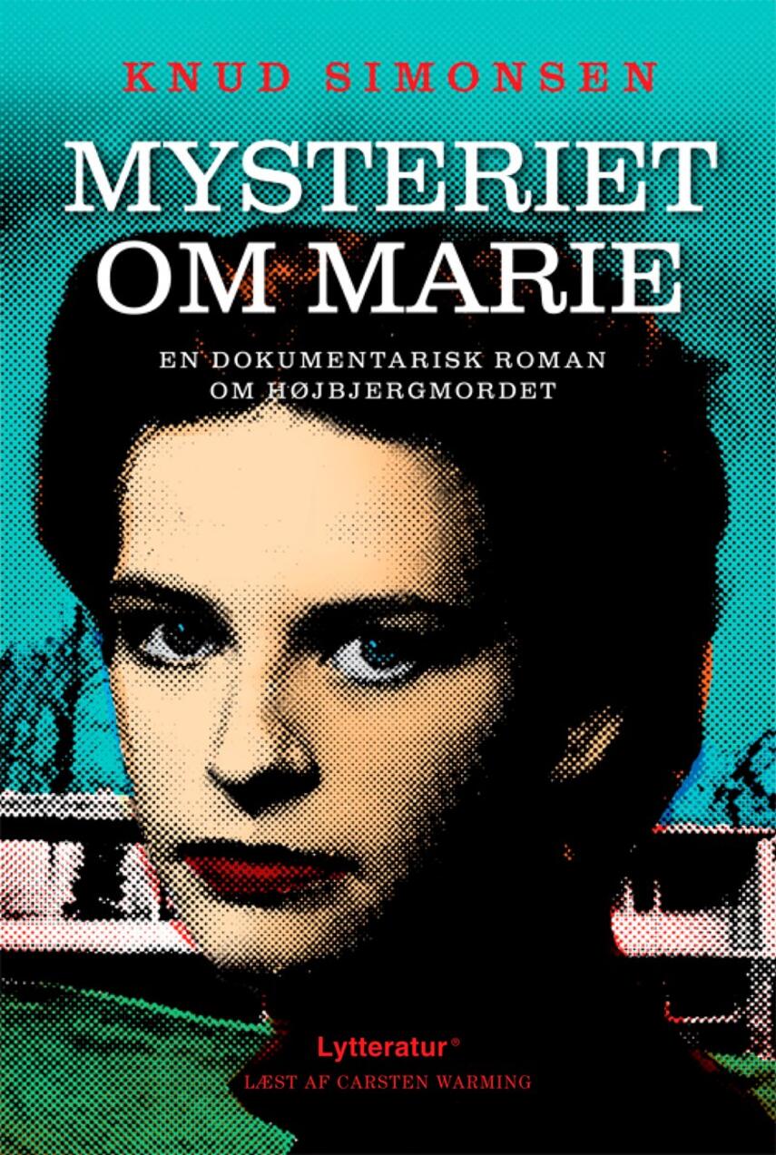 Knud Simonsen: Mysteriet om Marie : en dokumentarisk roman om Højbjergmordet