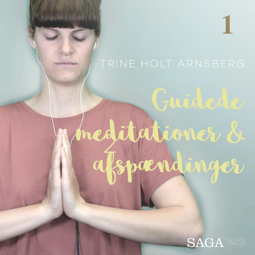 Trine Holt Arnsberg: Guidede meditationer & afspændinger. 1