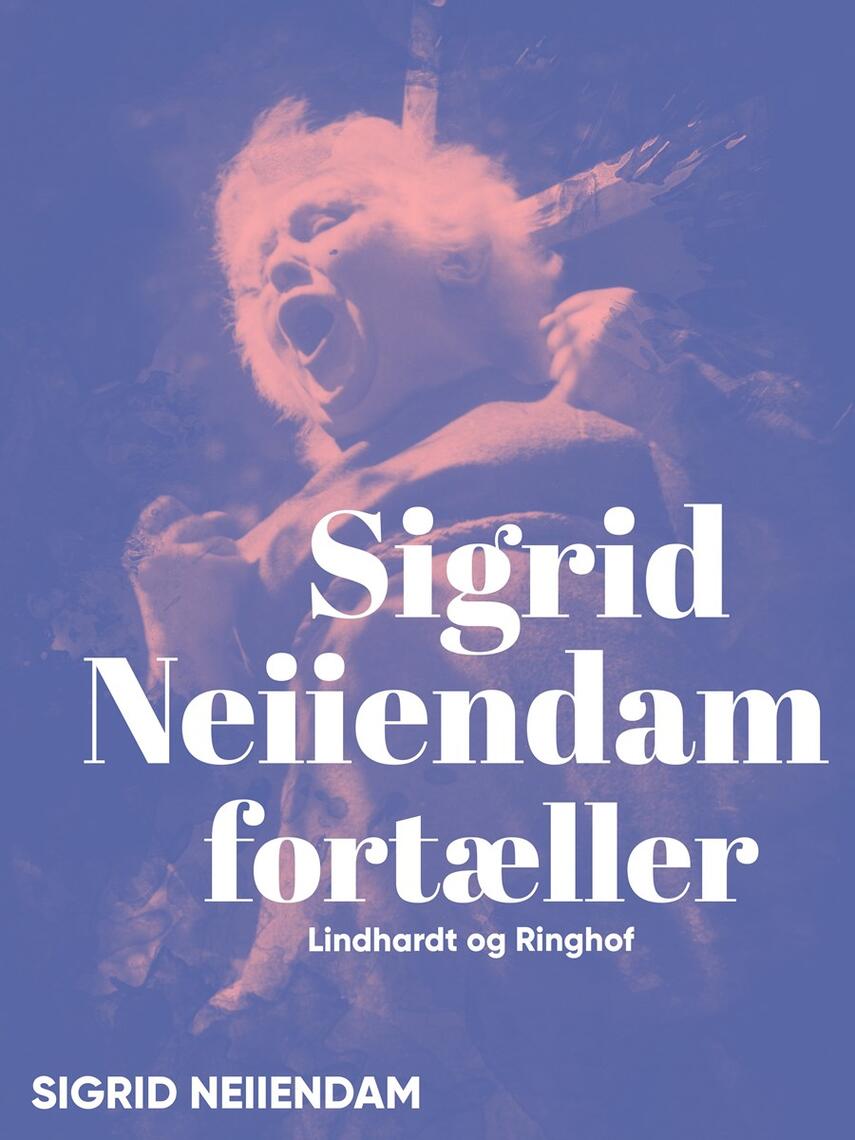 Sigrid Neiiendam: Sigrid Neiiendam fortæller