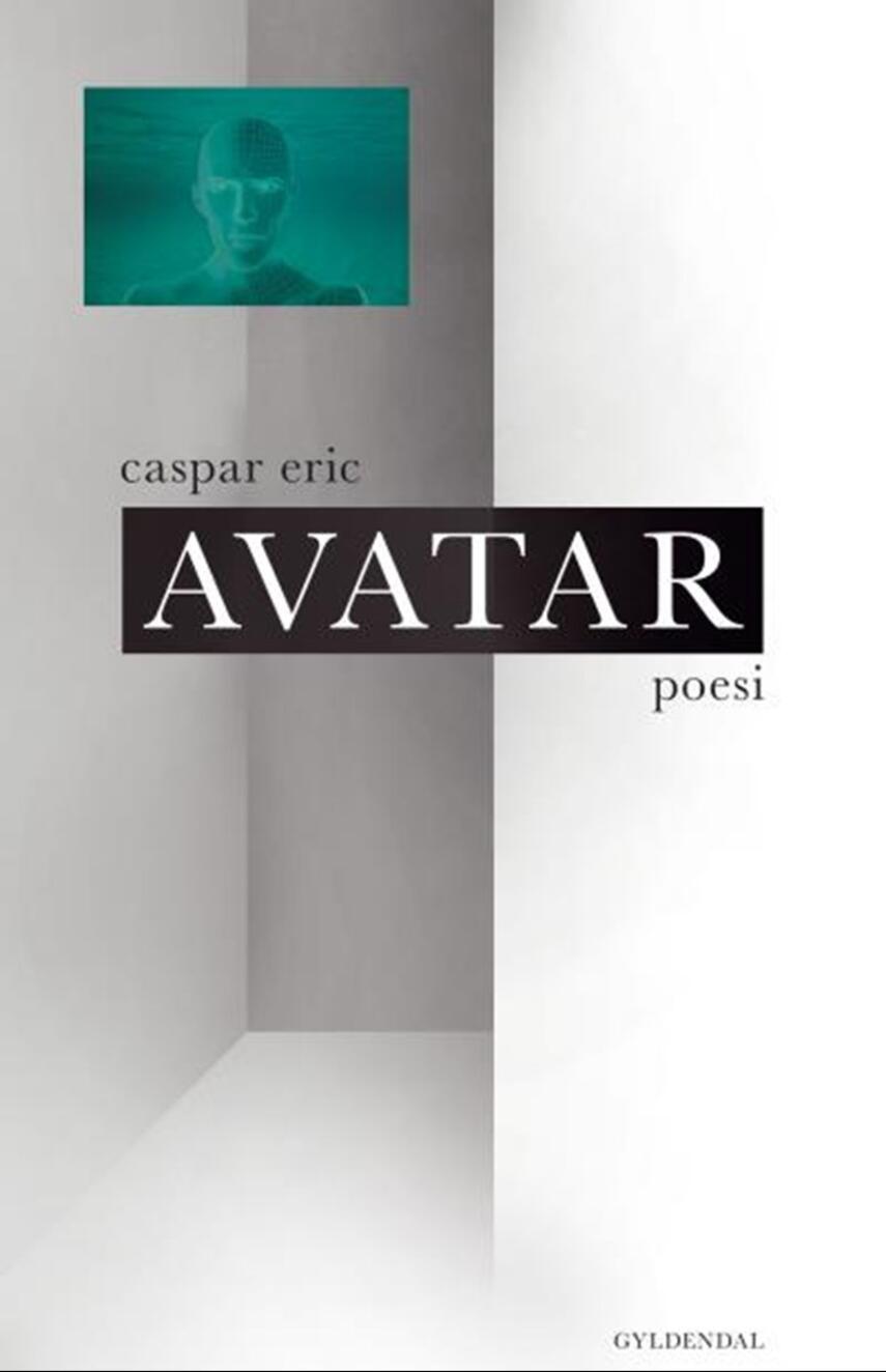 Caspar Eric (f. 1987): Avatar : poesi