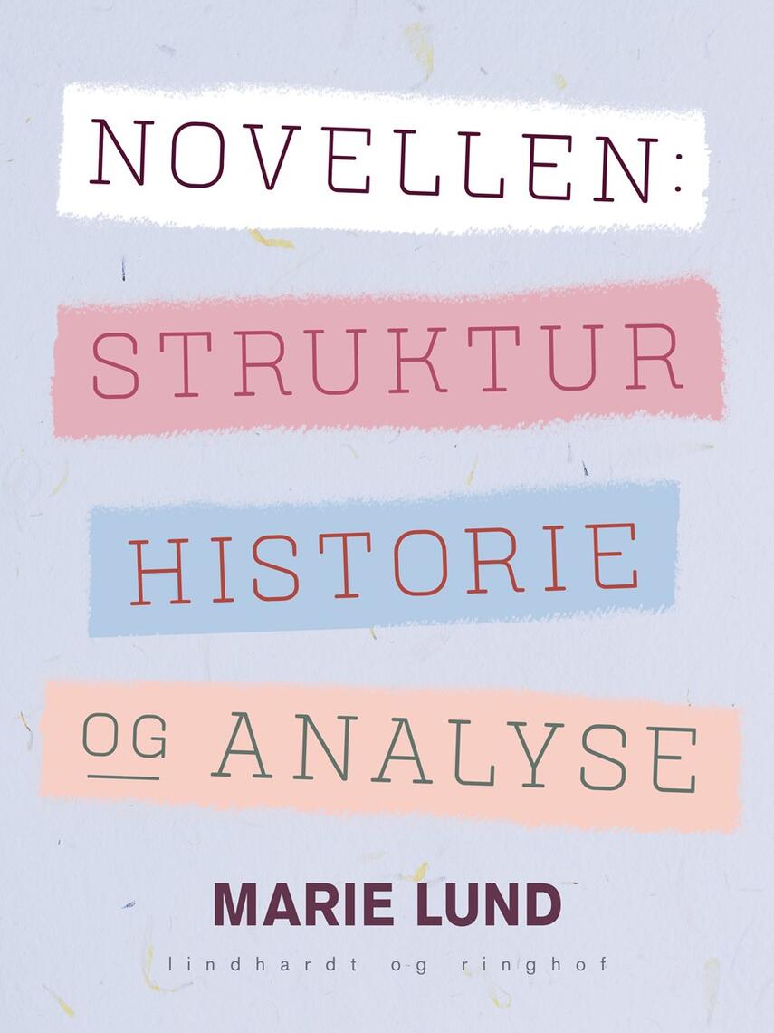 Marie Lund (f. 1968): Novellen : struktur, historie og analyse