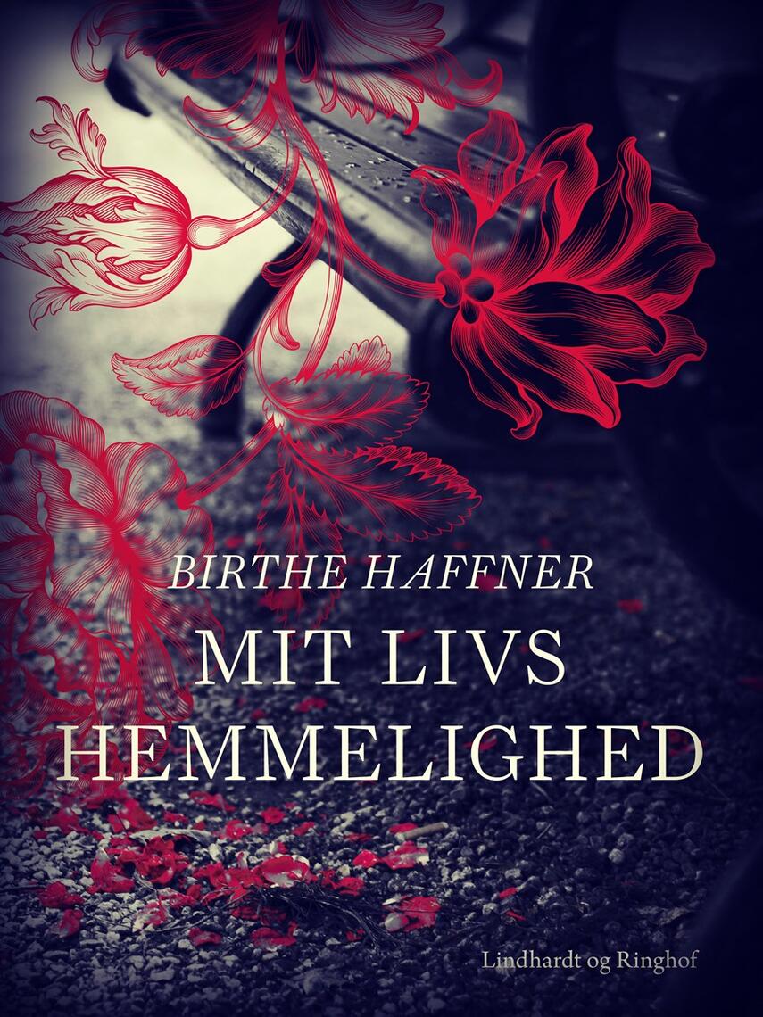 Birthe Haffner: Mit livs hemmelighed : slægtsroman