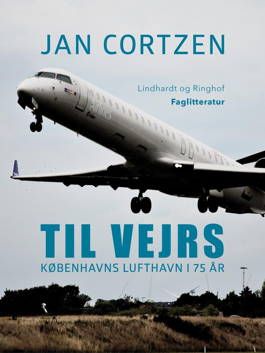 Jan Cortzen: Til vejrs : Københavns Lufthavn i 75 år