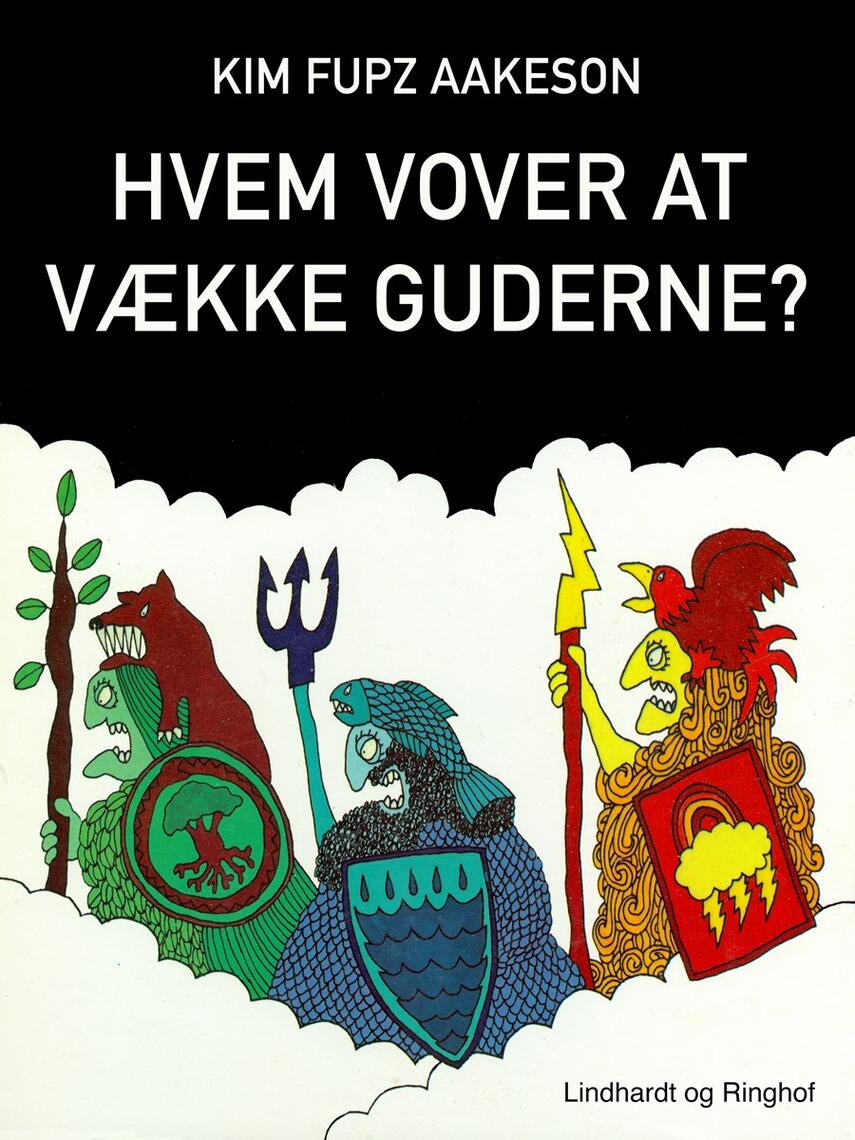 Kim Fupz Aakeson: Hvem vover at vække guderne?