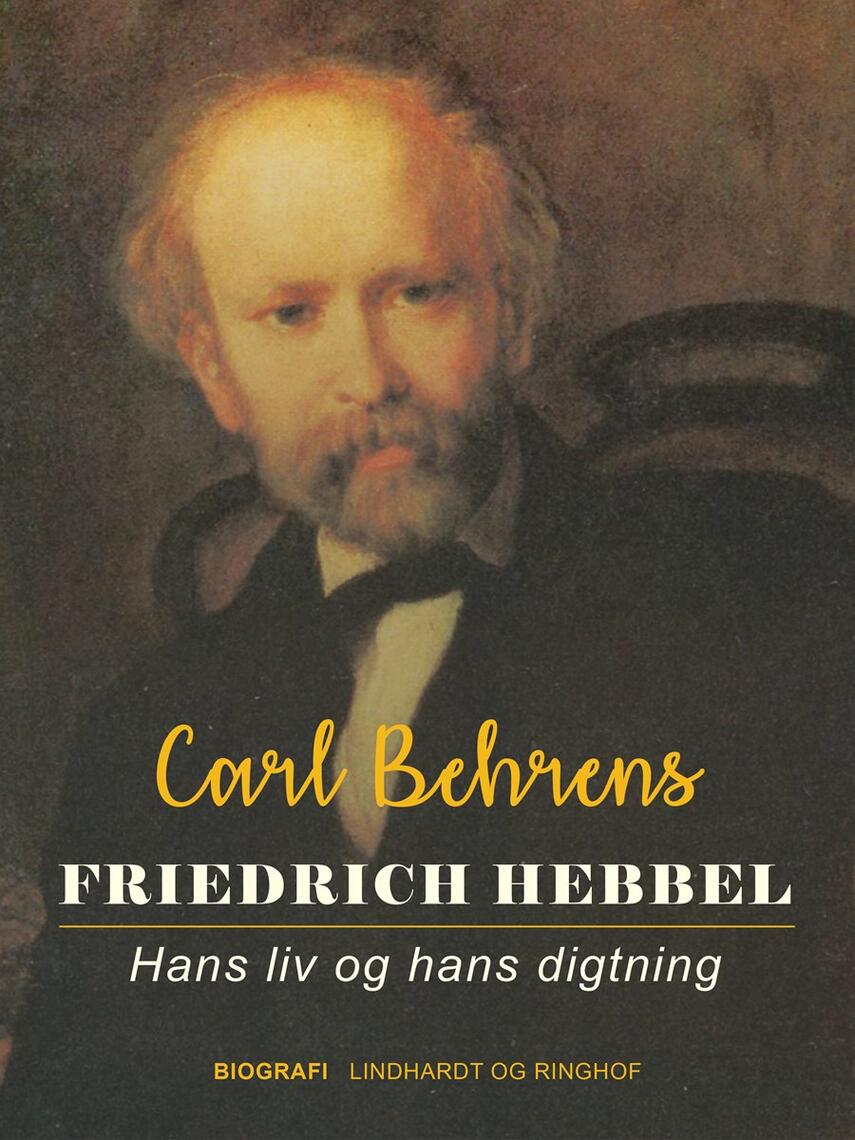 : Friedrich Hebbel. Hans liv og hans digtning