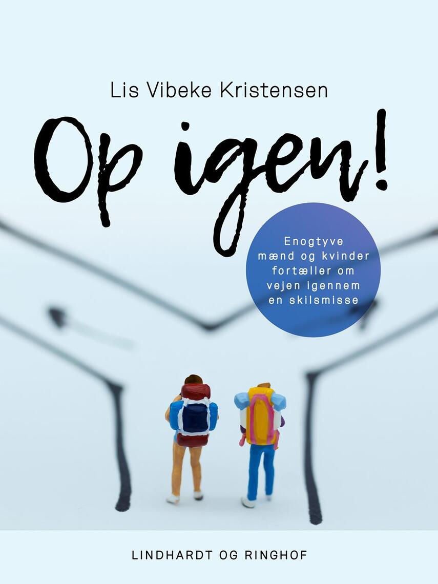 Lis Vibeke Kristensen (f. 1943): Op igen! : enogtyve mænd og kvinder fortæller om vejen igennem en skilsmisse