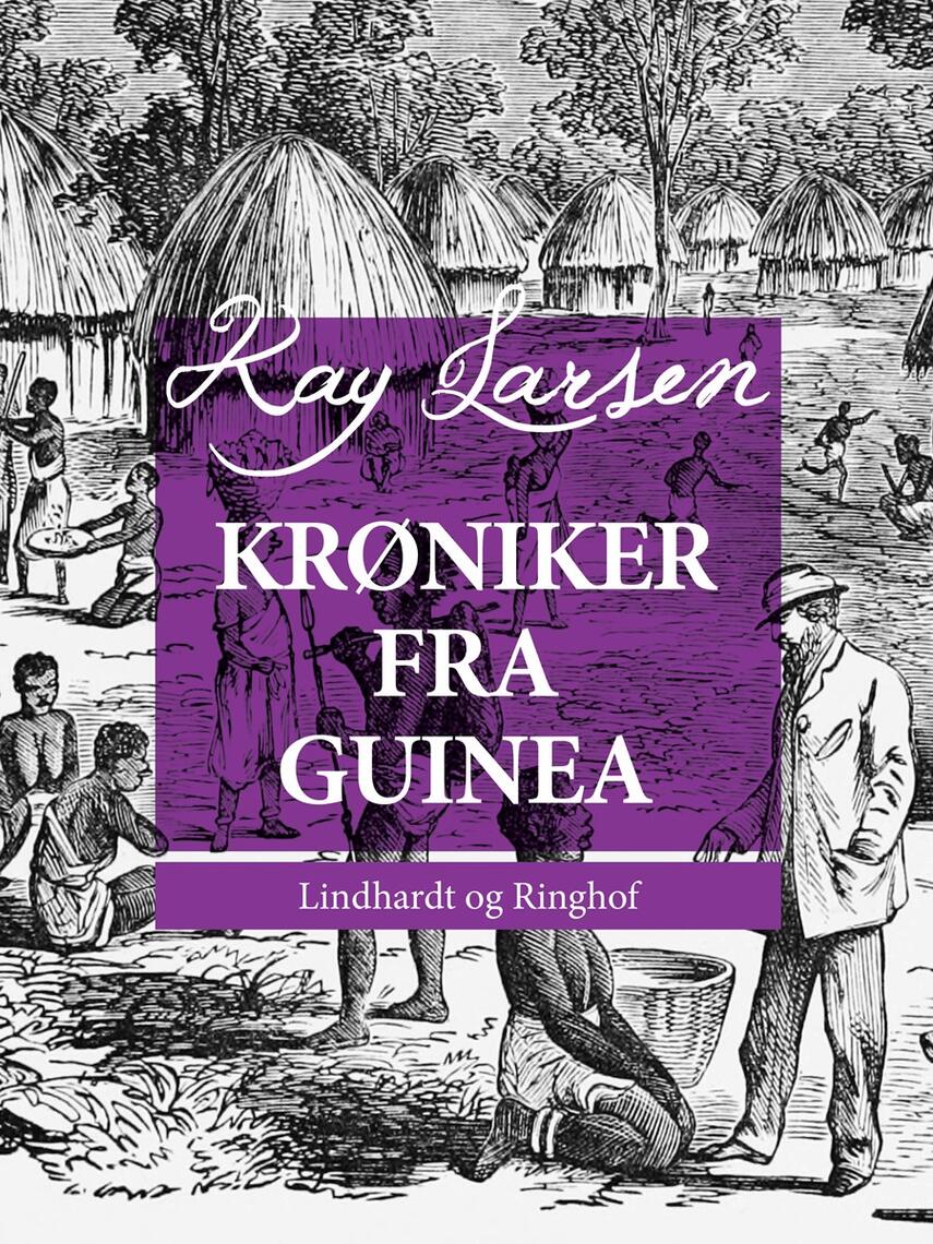 Kay Larsen (f. 1879): Krøniker fra Guinea