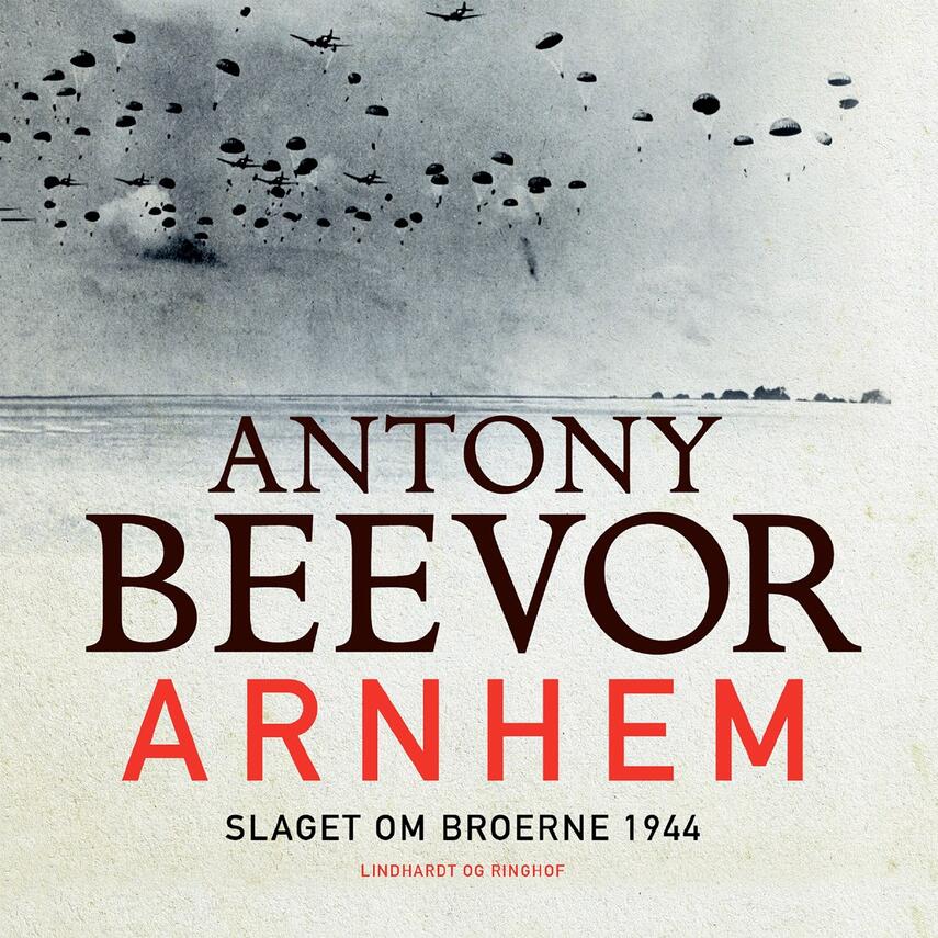 Antony Beevor: Arnhem : slaget om broerne 1944