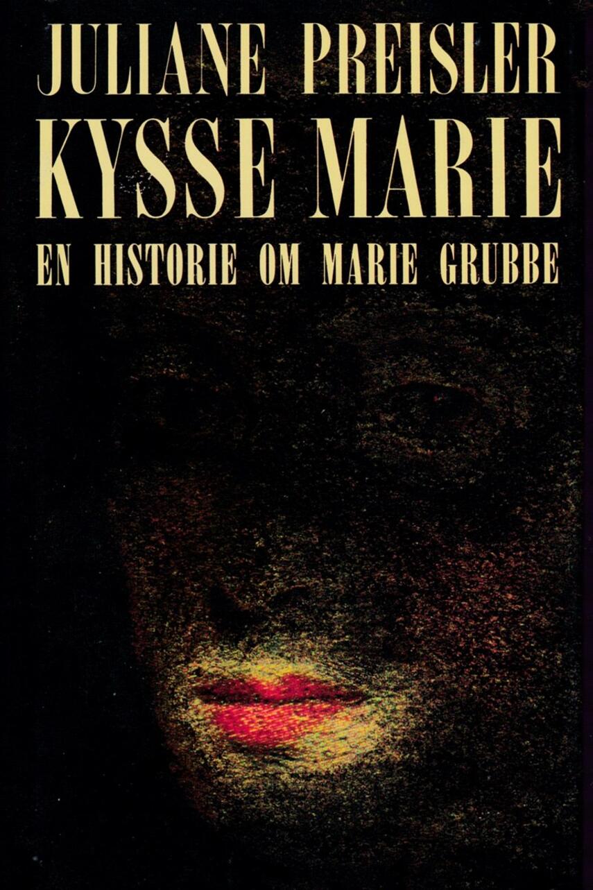 Juliane Preisler: Kysse-Marie : en historie om Marie Grubbe