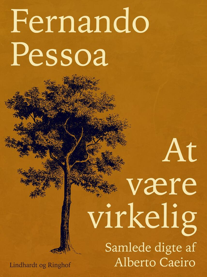 Fernando Pessoa: At være virkelig : samlede digte af Alberto Caeiro