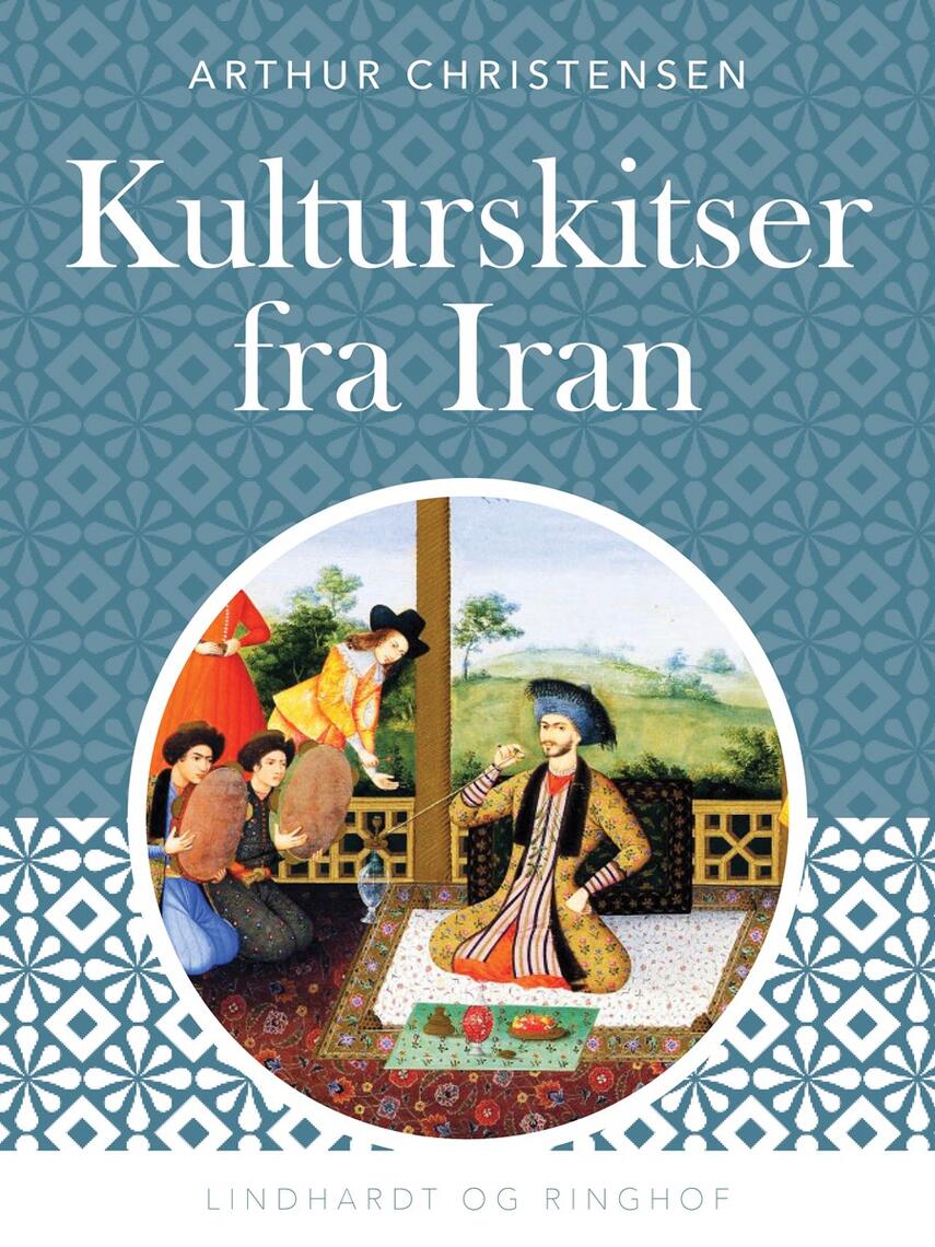 Arthur Christensen (f. 1875): Kulturskitser fra Iran