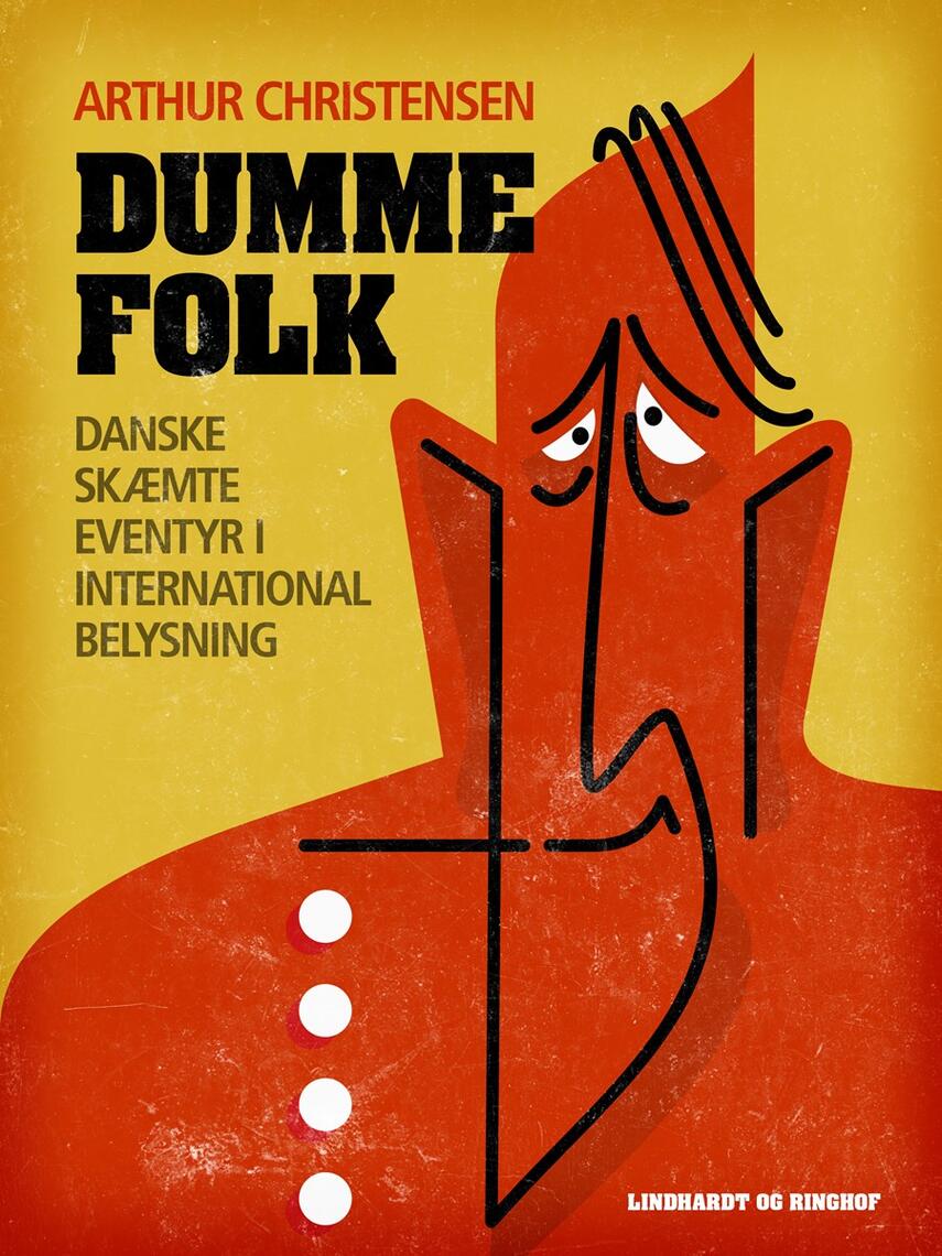 Arthur Christensen (f. 1875): Dumme Folk : danske Skæmteæventyr i international Belysning