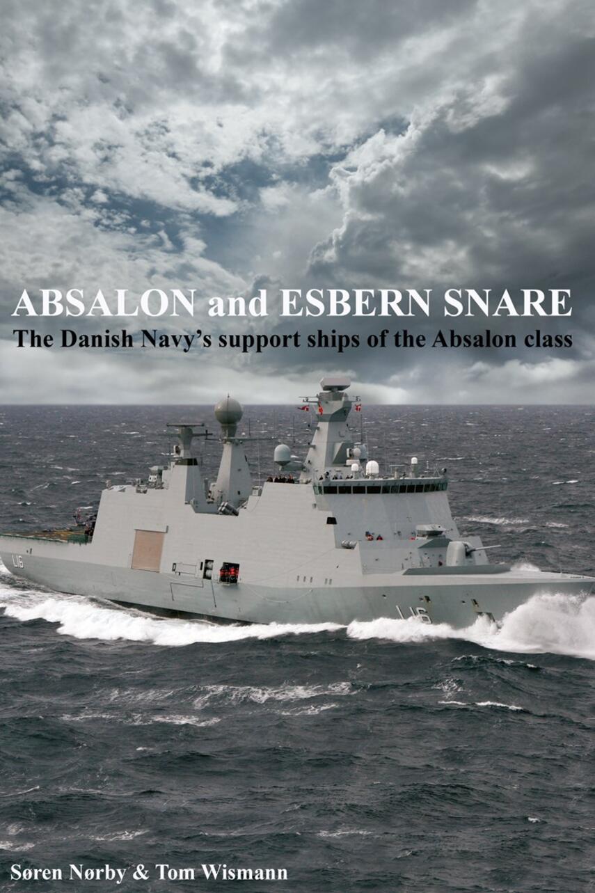 Søren Nørby (f. 1976-04-14), Tom Wismann: Absalon and Esbern Snare : the Danish Navy's support ships of the Absalon Class