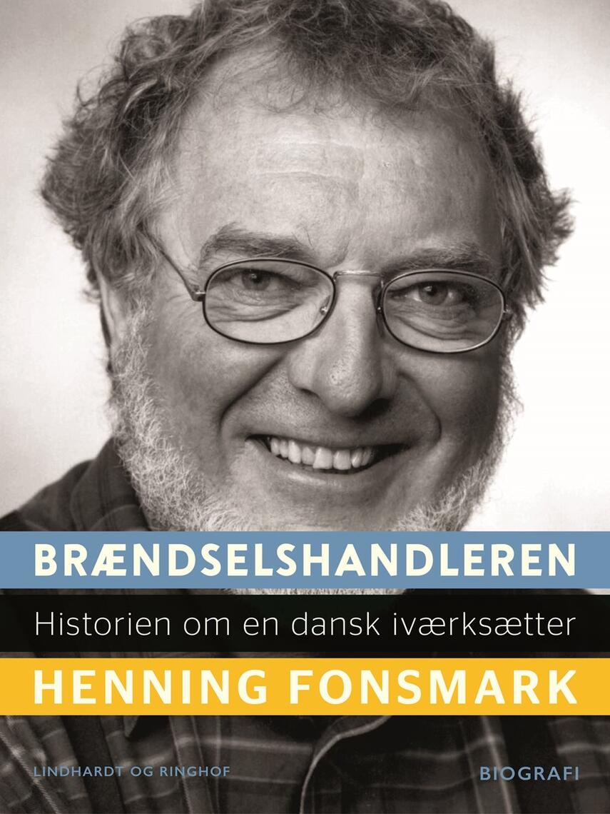 Henning B. Fonsmark: Brændselshandleren : historien om en dansk iværksætter