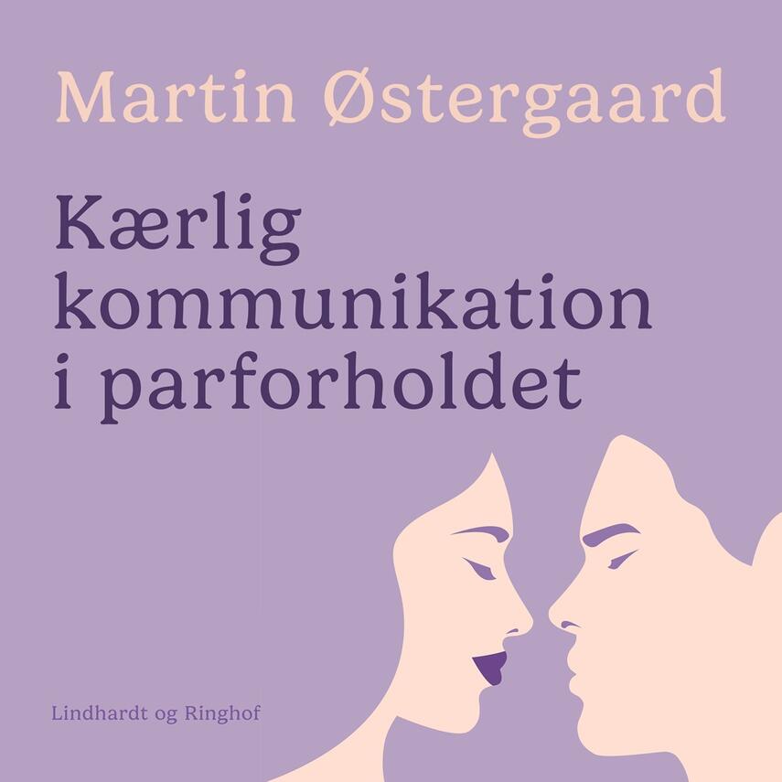 Martin Østergaard (f. 1962): Kærlig kommunikation i parforholdet