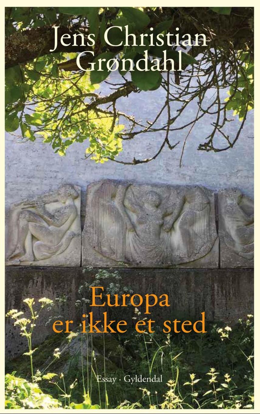 Jens Christian Grøndahl: Europa er ikke et sted : essay