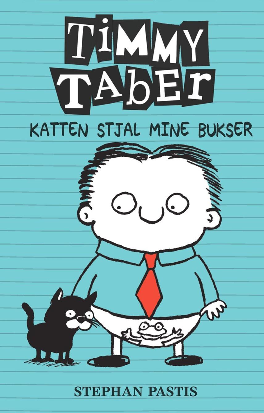 Stephan Pastis: Timmy Taber - katten stjal mine bukser