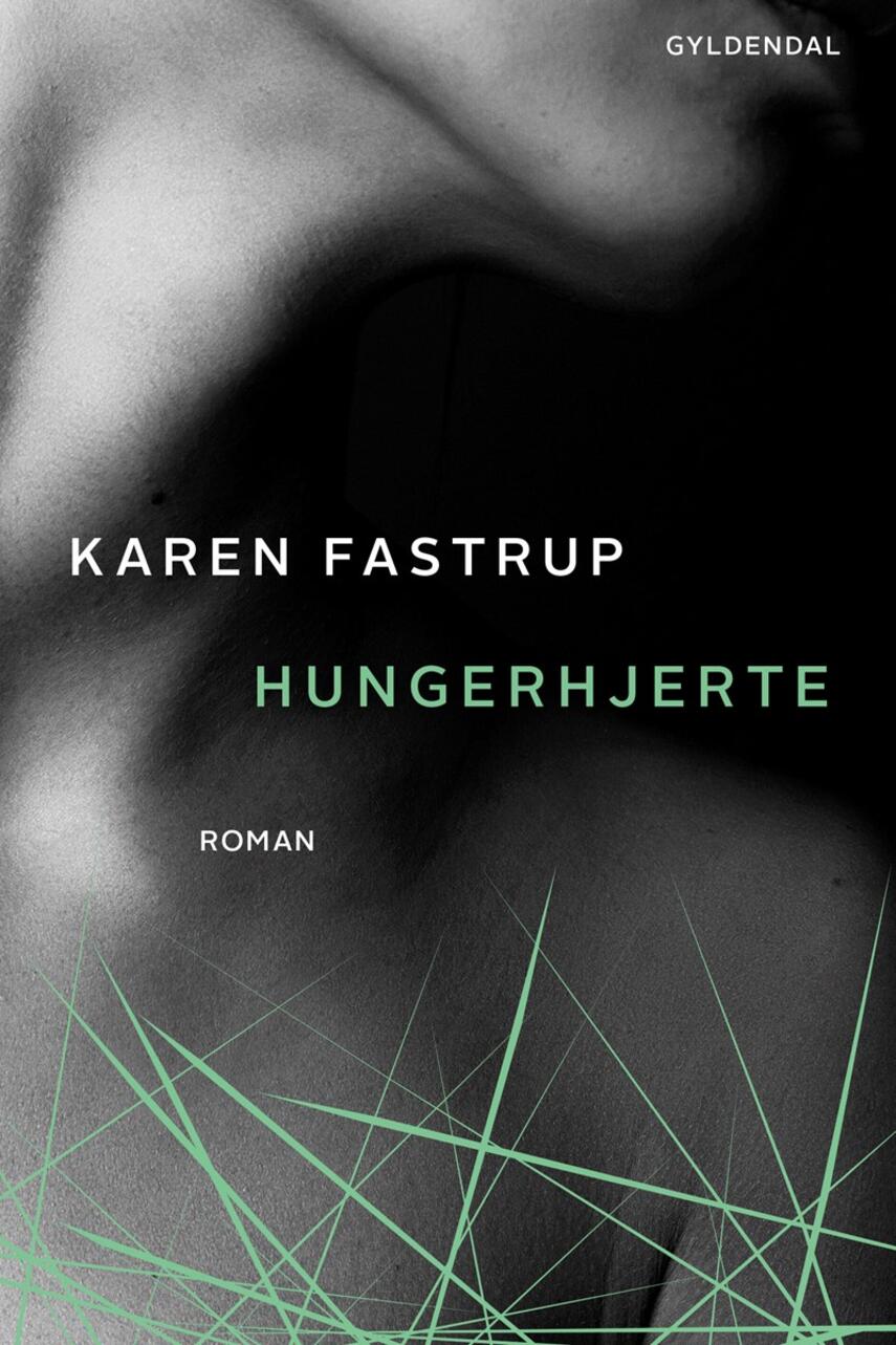 Karen Fastrup: Hungerhjerte : roman