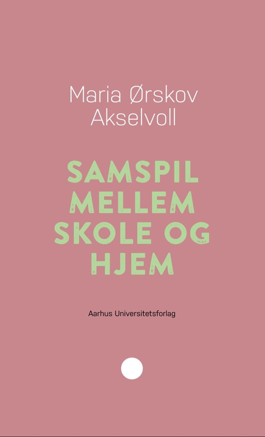 Maria Ørskov Akselvoll: Samspil mellem skole og hjem